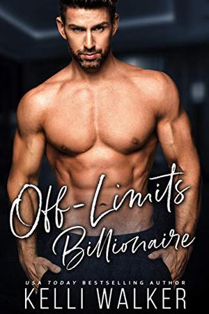 Off-Limits Billionaire by Kelli Walker