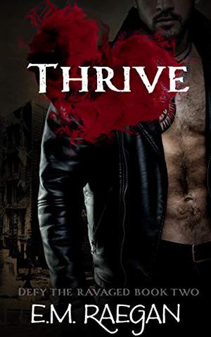 Thrive by E.M. Raegan