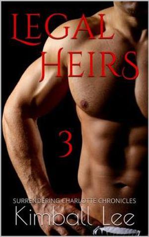 Legal Heirs 3 (Surrendering Charlotte Chronicles #7)