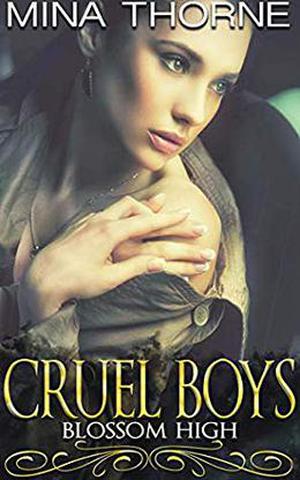 Cruel Boys: Blossom High by Mina Thorne