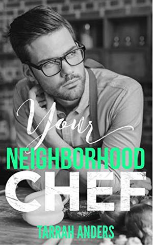 Your Neighborhood Chef by Tarrah Anders