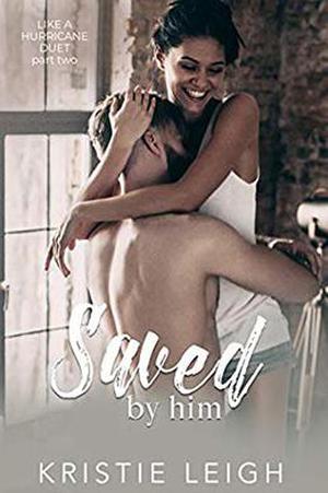 Saved by Him by Kristie Leigh