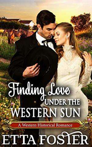 Finding Love Under the Western Sun (Mail Order Brides #6)
