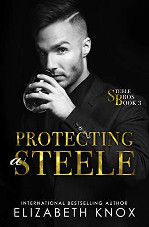Protecting a Steele (Steele Bros #3)