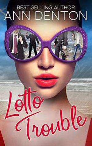 Lotto Trouble: A Reverse Harem Romantic Comedy by Ann Denton