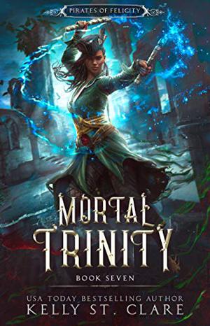 Mortal Trinity (Pirates of Felicity #7)