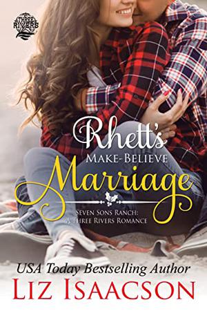 Rhett's Make-Believe Marriage (Seven Sons Ranch in Three Rivers #1)