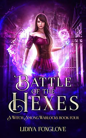 Battle of the Hexes (A Witch Among Warlocks #4)