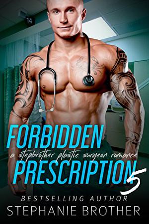 Forbidden Prescription 5 by Stephanie Brother