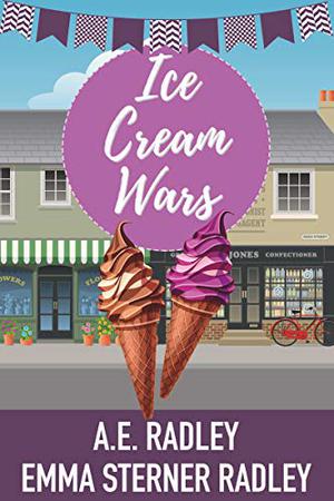 Ice Cream Wars by A.E. Radley, Emma Sterner-Radley