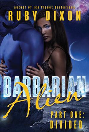 Barbarian Alien Part 1: Divided (Ice Planet Barbarians #Includes 2.1)