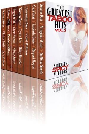 Taboo Greatest Hits, vol 2 by Cassandra Zara, Nicole Snow, Scarlett Skyes, Kelsey Charisma, Selena Kitt, Lucinda Lane, Riley Rourke, Lydia Litt, Angel Wild, Carl East, Jade K. Scott