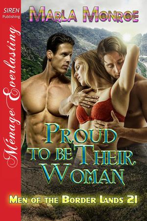 Proud to be Their Woman (Men of the Border Lands #21)