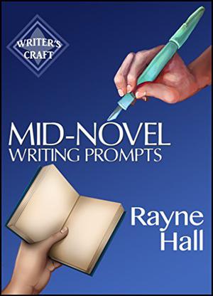 Mid-Novel Writing Prompts: 100 Inspiring Ideas For The Fiction Book You've Started To Write (Writer's Craft #23)