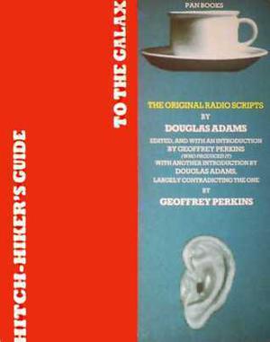 Hitch-hiker's Guide to the Galaxy: The Original Radio Scripts by Douglas Adams