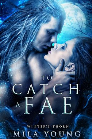 To Catch a Fae (Winter's Thorn #0.5)
