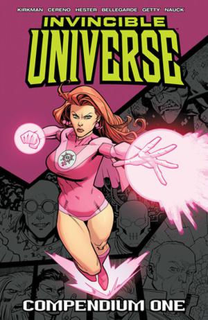 Invincible Universe Compendium Volume 1 by Robert Kirkman, Benito Cereno, Phil Hester, Nate Bellegarde, Ransom Getty, Todd Nauck