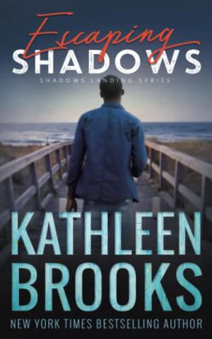 Escaping Shadows: Shadows Landing #10 by Kathleen Brooks