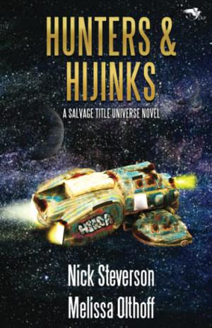 Hunters & Hijinks: A Salvage Title Universe Novel by Nick Steverson, Melissa Olthoff