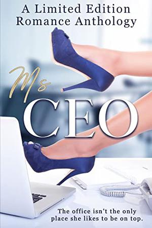 Ms. CEO by Robin Ash, Tamsyn Bester, Grace Grahme, Zee Irwin, Joi Jackson, Annee Jones, Kristin Lee, J.F. Lowe, Nicki Rae, Melissa Stevens, Kindra Woods
