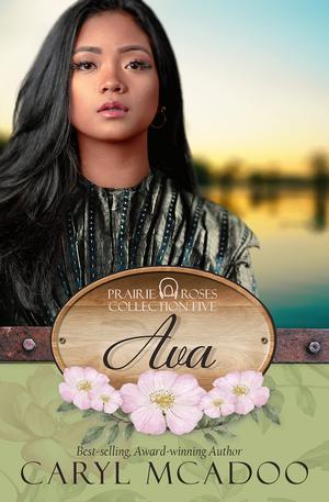 Ava: Prairie Roses Collection Book 34 by Caryl McAdoo