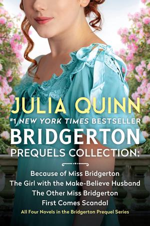 Bridgerton Prequels Collection: Because of Miss Bridgerton, The Girl with the Make-Believe Husband, The Other Miss Bridgerton, First Comes Scandal (Rokesbys #1-4)