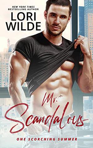 Mr. Scandalous: A Steamy Standalone Romance by Lori Wilde