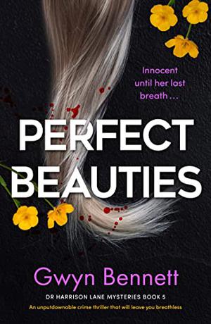 Perfect Beauties: An unputdownable crime thriller that will leave you breathless by Gwyn Bennett