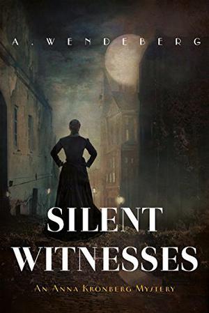 Silent Witnesses by Annelie Wendeberg