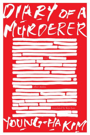 Diary Of A Murderer: And Other Stories by Kim Young-ha