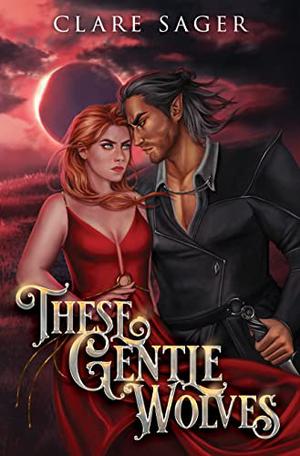 These Gentle Wolves by Clare Sager