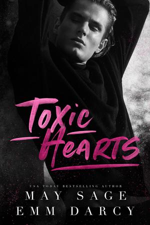 Toxic Hearts by Emm Darcy, May Sage