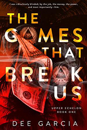 The Games that Break Us by Dee Garcia