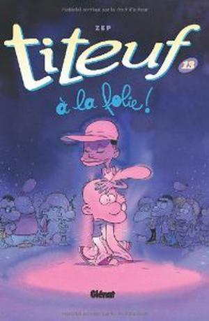 À la folie ! (Titeuf #13)