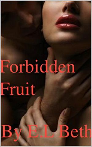 Forbidden Fruit by E.L Beth