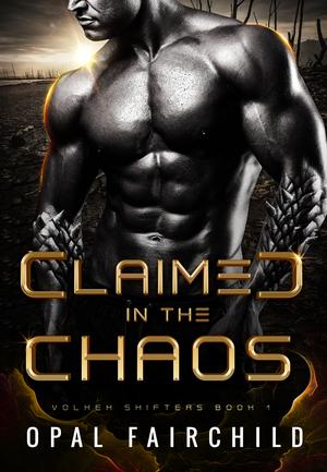 Claimed in the Chaos by Opal Fairchild