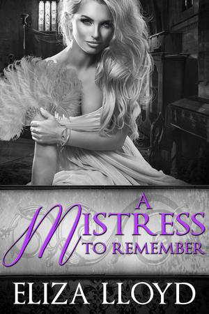 A Mistress To Remember by Eliza Lloyd