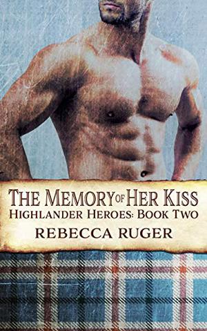 The Memory of Her Kiss by Rebecca Ruger