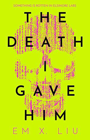 The Death I Gave Him by Em X. Liu