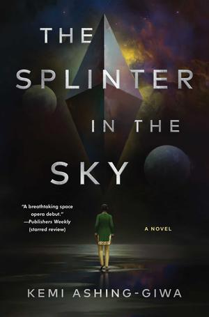 The Splinter in the Sky by Kemi Ashing-Giwa