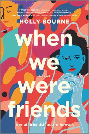 When We Were Friends by Holly Bourne