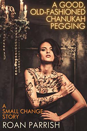 A Good, Old-Fashioned Chanukah Pegging: A Small Change Story (Small Change #1)