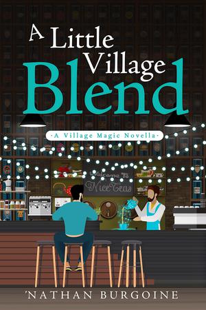 A Little Village Blend by 'Nathan Burgoine