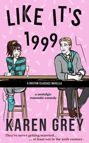 Like It's 1999 by Karen Grey