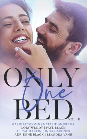 Only One Bed Vol 2 by Marie Lipscomb, Natalie Andrews, Lory Wendy, Faye Black, Alicai Martin, Inga Gardner, Adrienne Black, Leandra Vane