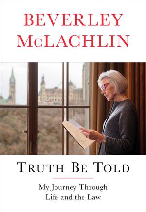 Truth Be Told by Beverley McLachlin