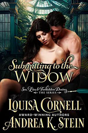 Submitting to the Widow by Andrea K. Stein, Louisa Cornell