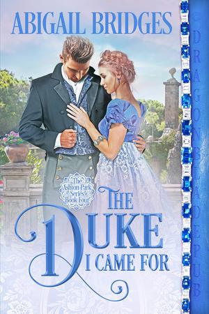 The Duke I Came For (Ashton Park #4)
