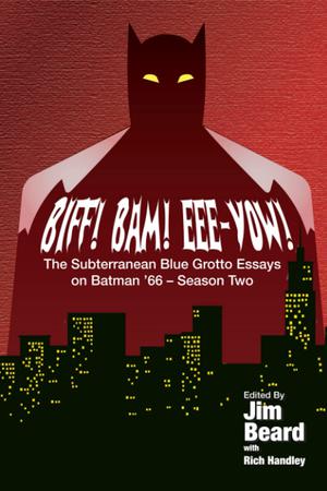 BIFF! BAM! EEE-YOW! The Subterranean Blue Grotto Essays on Batman '66 - Season Two by Jim Beard, Rich Handley, Peter David, Keith DeCandido, Greg Cox, Michael Jan Friedman, Bob Greenberger, Paul Kupperberg, Alan J. Porter, Aaron Rosenberg