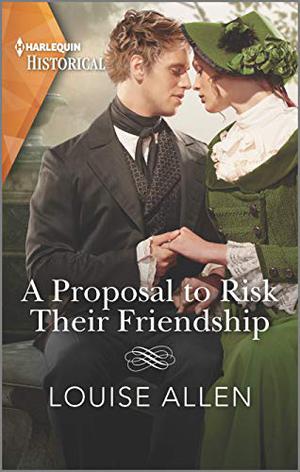 A Proposal to Risk Their Friendship by Louise Allen
